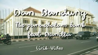 Dan bandung - The panasdalam bank ft Danilla (Lirik video)