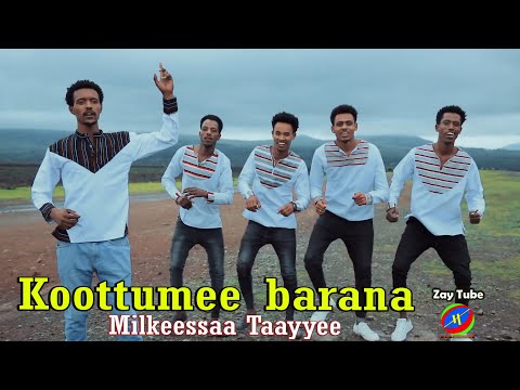 Milkeessaa Taayyee - Koottumee barana - New Oromo music 2021