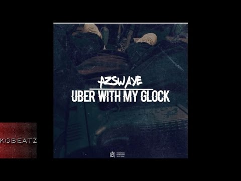 AzSwaye - Uber With My Glock [New 2016]