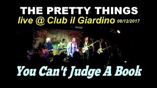 You Can't Judge A Book - THE PRETTY THINGS live@Club il Giardino