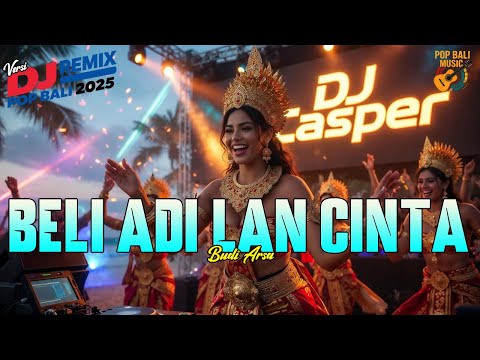 BELI ADI LAN CINTA - BUDI ARSA VERSI DJ REMIX || DJ BALI TERBARU 2025 || KUMPULAN LAGU BALI