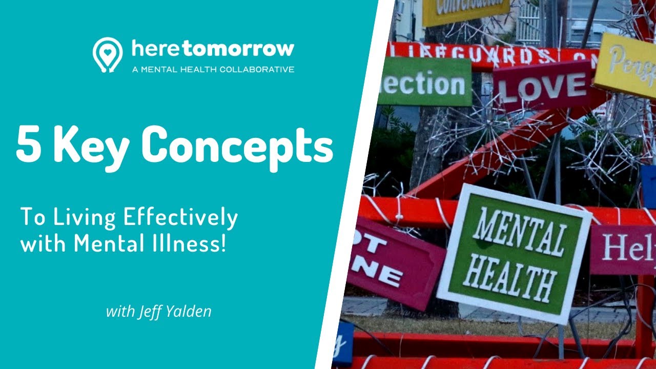 5 Key Concepts to Living Effectively with Mental Illness