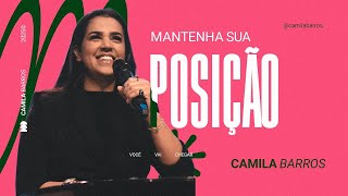 MANTENHA SUA POSIÇÃO | Camila Barros