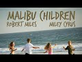 Robert Miles Vs Miley Cyrus Malibu Children