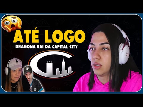 DRAGONA SE DESPEDE DE TODOS E DEIXA A CAPITAL CITY