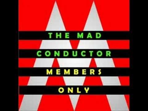 The Mad Conductor  -  Members Only