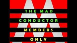 The Mad Conductor  -  Members Only