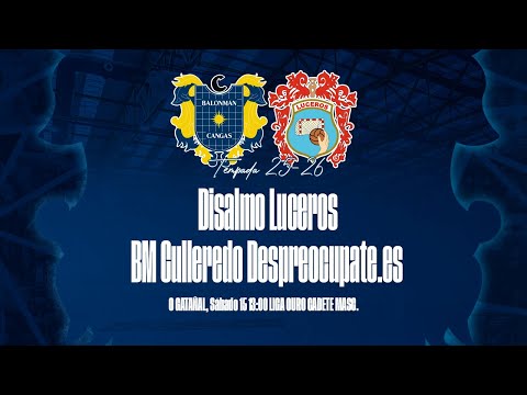 LIGA OURO CADETE MASC. X5 | Disalmo Luceros - BM Culleredo Despreocupate | Sábado 15 13:00h