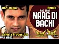 Naag Di Bachi Dhol Mix Raj Brar Remix By Dj Happy By Lahoria Production Remix 2025