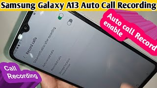 Samsung galaxy A13 auto call recording setting // how to enable auto call recording