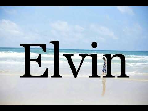 How To Pronounce Elvin🌈🌈🌈🌈🌈🌈Pronunciation Of Elvin