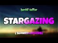 Stargazing Slowed Reverb By Hardik Takkar Punjabi Song Punjabi Lofi Song Punjabi Music