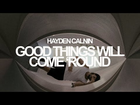 Good Things Will Come 'Round - Hayden Calnin (Official Lyric Video)