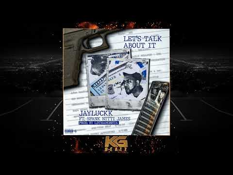 JayLuckk x Spank Nitti James - Lets Talk About It [Prod. By LDThaMonsta] [New 2022]