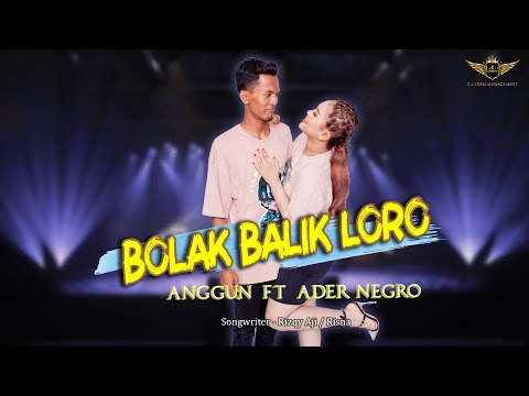 BOLAK BALIK LORO - Anggun Pramudita ft Ader Negro (Music Video Live)