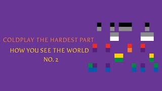 Coldplay - How You See The World No. 2 (The Hardest Part)
