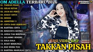 Download lagu ADELLA TERBARU - TAKKAN PISAH - GELAS RETAK - JAUH KO PERGI - OM ADELLA FULL ALBUM TERBARU 2026 mp3