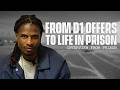 From D1 Football Offers To Life Without Parole At 18