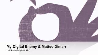 My Digital Enemy & Matteo DiMarr - Lattitude (Original Mix)