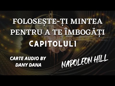 FOLOSEȘTE ȚI MINTEA PENTRU A TE ÎMBOGĂȚI NAPOLEON HILL  CAP 1