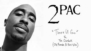 2Pac &quot;There U Go&quot; Ft. The Outlawz (OG Vibe)