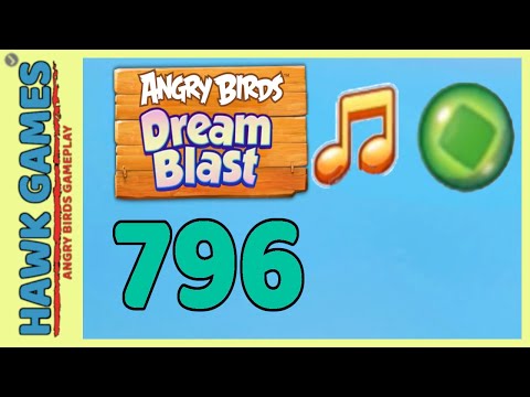 Angry Birds Dream Blast Level 796 - Walkthrough, No Boosters