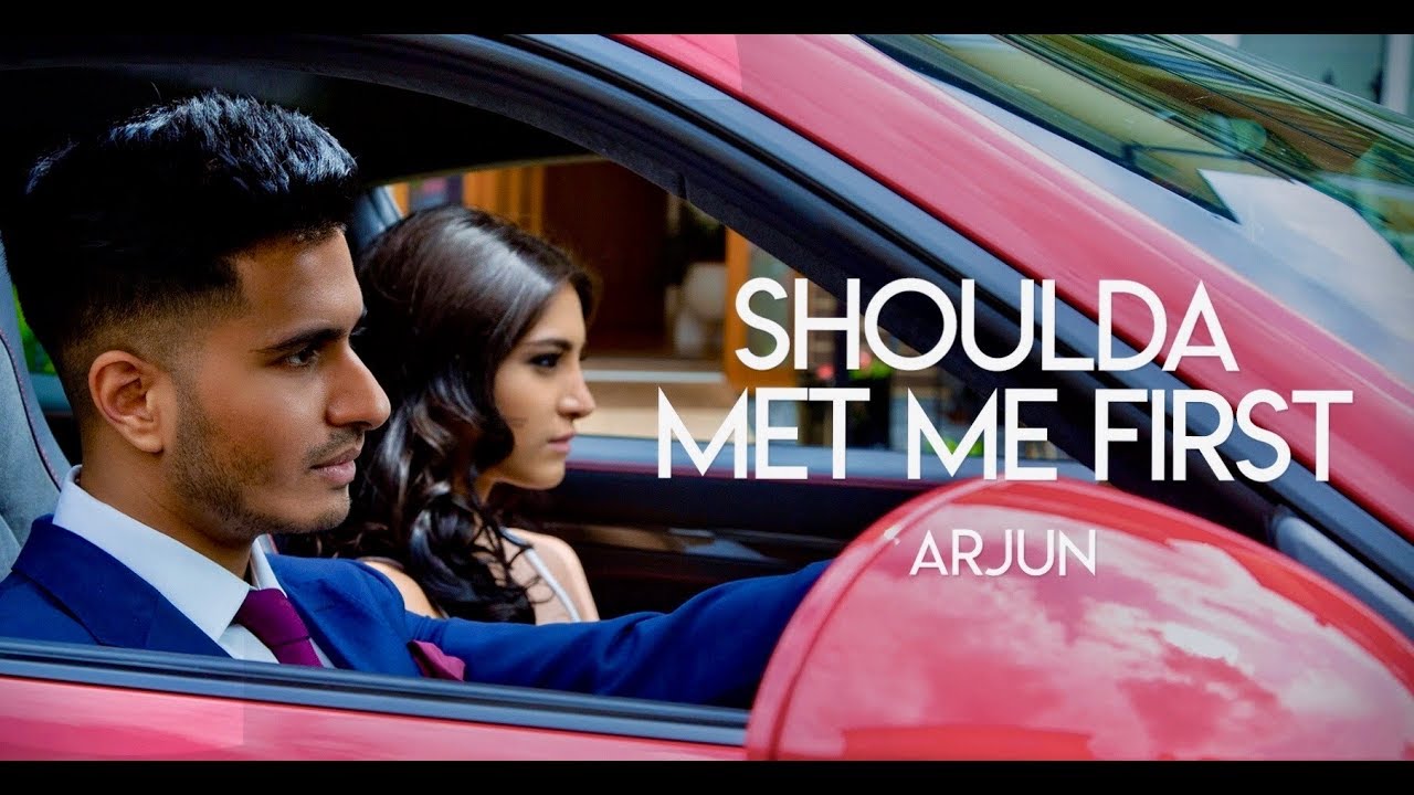 Arjun — Shoulda Met Me First