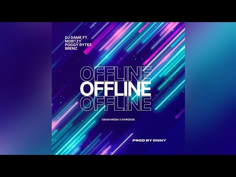 OFFLINE - DJ Dame x Brenz x Mortzy x Poggy Rytes (Prod by Dnny)
