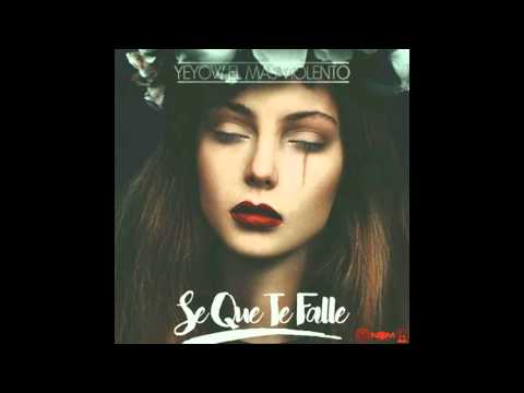Yeyow El Mas Violento   Se Que Te Falle Prod By Los Metalicoz