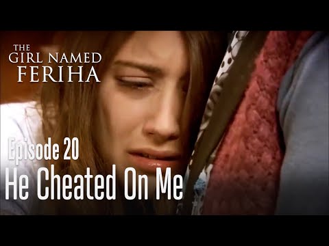 He cheated on me - The Girl Named Feriha | Episode 20