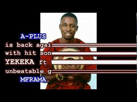 A-Plus ft Mframa - YEKEKA  (2012)