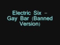 Electric Six- Gay Bar (Uncensored Version) (w/ lyrics)