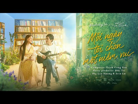 MV MỖI NGÀY TÔI CHỌN MỘT NIỀM VUI - BÙI LAN HƯƠNG ft AVIN LU || OST Trịnh Công Sơn x Em và Trịnh