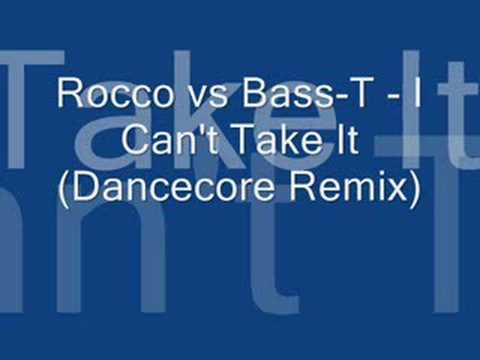 Rocco vs Bass-T - I Can't Take It (Dancecore Remix)