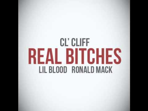 CL'CLIFF - REAL BITCHES (FT. LIL BLOOD, RONALD MACK)