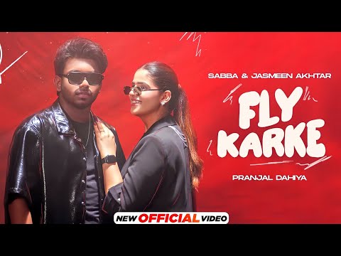 Je Main Bulava Haan Diye, Ve Main Karke Fly Aava (Full Video) Sabba, Pranjal Dahiya | Fly Karke Song