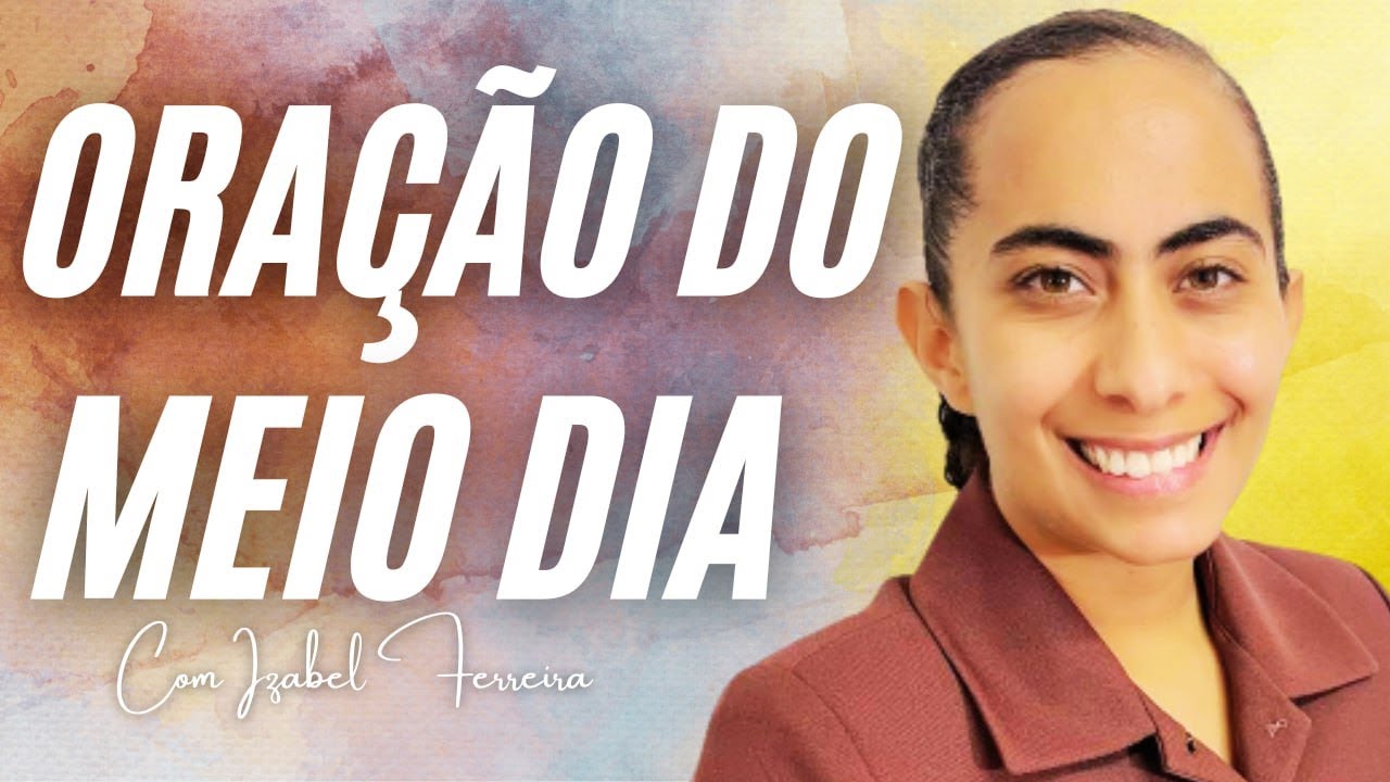 16/12/2024 - ORAÇÃO DO MEIO DIA COM IZABEL FERREIRA
