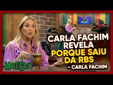 CARLA FACHIM REVELA PORQUE SAIU DA RBSTV | MATECAST