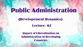Impact of Liberalization on Administration in Developing Countries || 