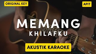 Download lagu MEMANG KHILAFKU - APIT | ORIGINAL KEY | AKUSTIK KARAOKE mp3
