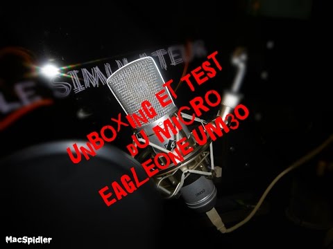 Unboxing et test du micro Eagletone UM30
