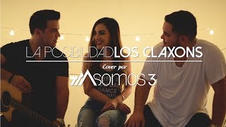 La Posibilidad - Los Claxons (Cover por Somos 3)