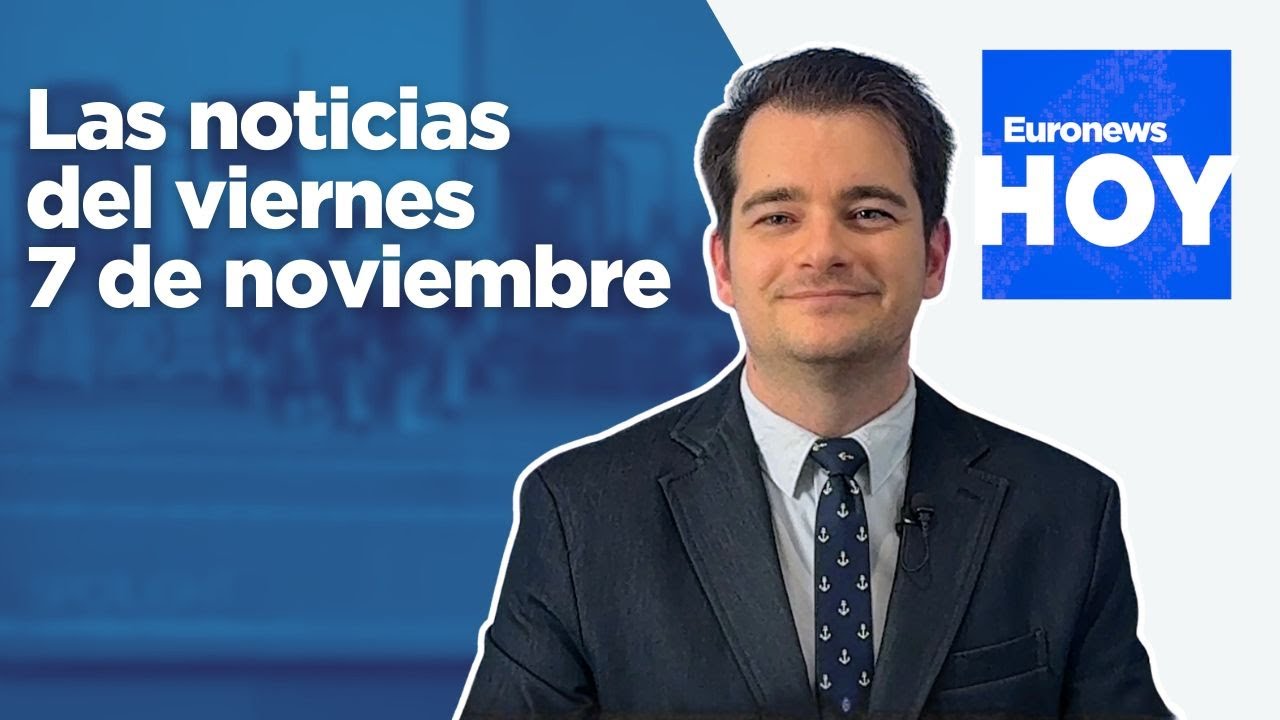 EURONEWS HOY | Las noticias del 7 de noviembre: La ONU retira las sanciones al presidente de Siria