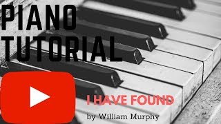 Piano Tutorial &quot;I Have Found&quot; by William William Murphy