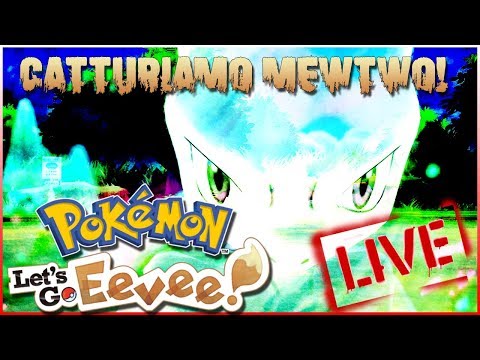 CATTURIAMO MEWTWO IN LIVE! | pokémon Le's Go Eevee ITA