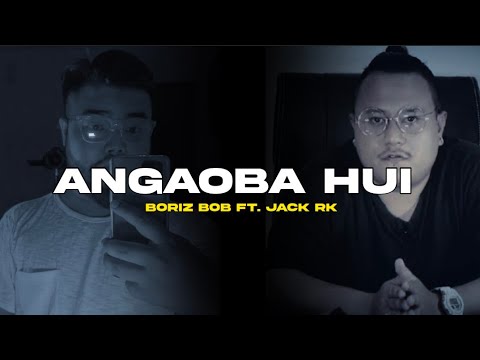 Angaoba Hui (Lyrics) - Boriz Bob ft. Jack Rk | New Manipuri Rap Song