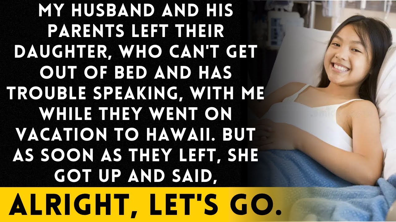 When I found out my in-laws family went to Hawaii, leaving me with their daughter who is handicapped