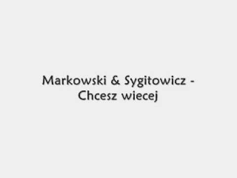 Markowski & Sygitowicz - Chcesz więcej