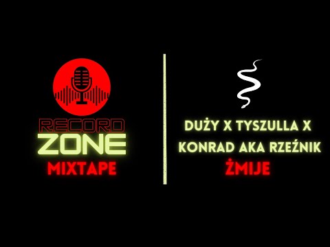 Duży x tyszulla x Konrad aka Rzeźnik - ŻMIJE [RecordZone Mixtape]
