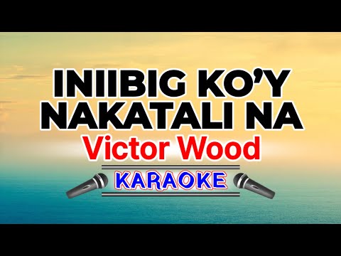 Iniibig Ko’y Nakatali Na – Victor Wood (Karaoke Version)
